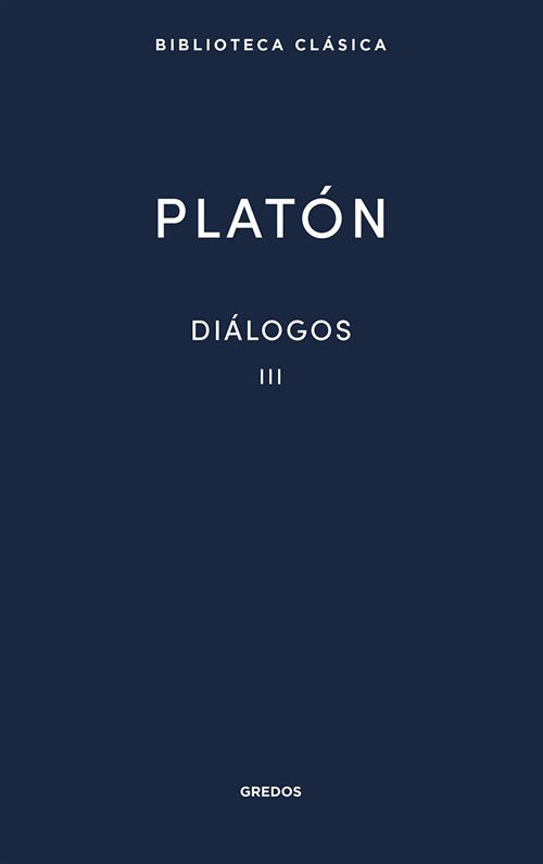 Diálogos III: Fedón, El banquete y Fedro
